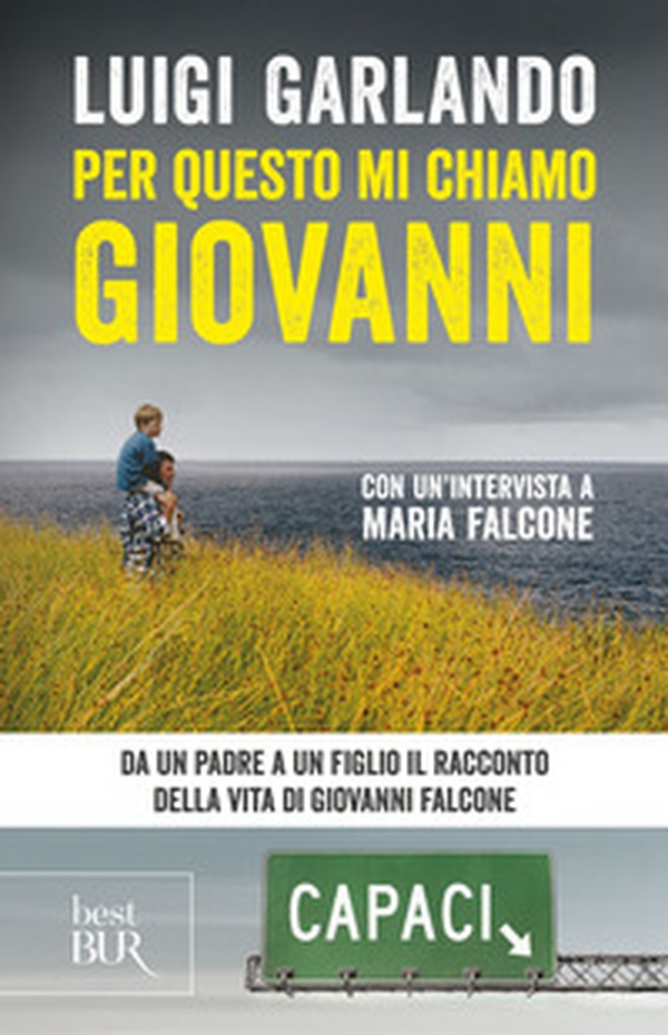 Per questo mi chiamo Giovanni. Da un padre a un figlio il racconto della vita di Giovanni Falcone - Librerie.coop Per questo mi chiamo Giovanni. Da un padre a un figlio il racconto della vita di Giovanni Falcone - Librerie.coop