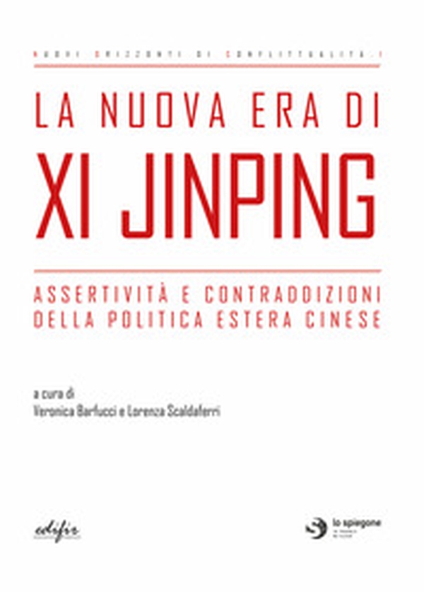 La nuova era di Xi Jinping. Assertività e contraddizioni della politica estera cinese - Librerie.coop La nuova era di Xi Jinping. Assertività e contraddizioni della politica estera cinese - Librerie.coop