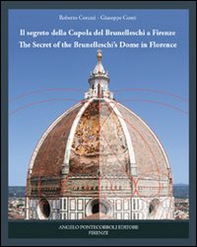 Il segreto della cupola del Brunelleschi a Firenze. Ediz. italiana e inglese - Librerie.coop