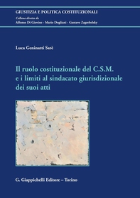 Il ruolo costituzionale del C.S.M. e i limiti al sindacato giurisdizionale dei suoi atti. - Librerie.coop
