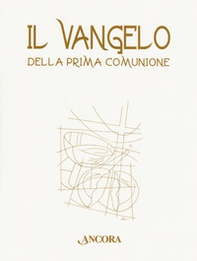 Il Vangelo della Prima Comunione - Librerie.coop