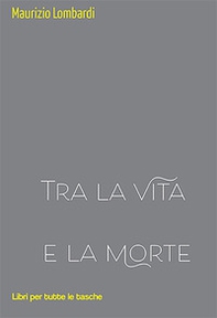 Tra la vita e la morte - Librerie.coop