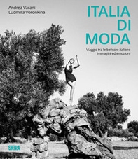 Italia di moda. Viaggio tra le bellezze italiane. Immagini ed emozioni - Librerie.coop