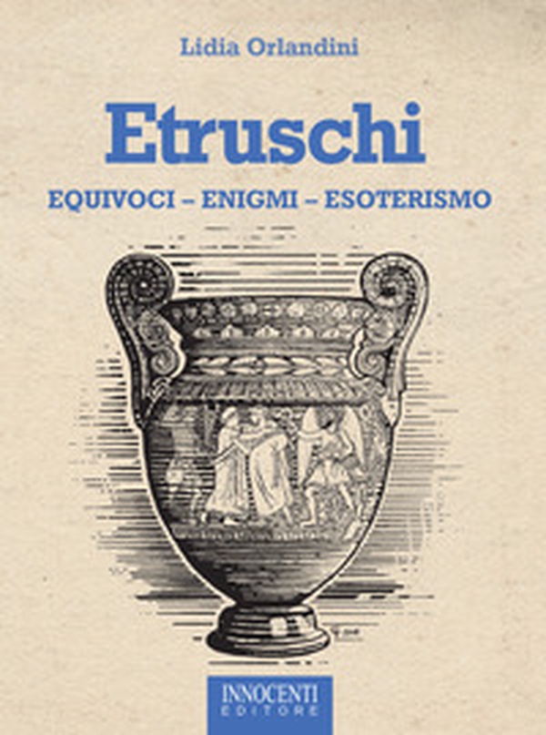 Etruschi. Equivoci, enigmi, esoterismo - Librerie.coop Etruschi. Equivoci, enigmi, esoterismo - Librerie.coop