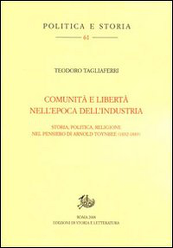 Comunità e libertà nell'epoca dell'industria. Storia, politica e religione nel pensiero di Arnold Toynbee (1852-1883) - Librerie.coop Comunità e libertà nell'epoca dell'industria. Storia, politica e religione nel pensiero di Arnold Toynbee (1852-1883) - Librerie.coop
