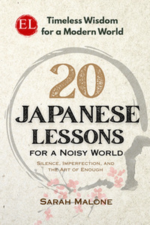 20 japanese lessons for a noisy world. Silence, qimperfection, and the art of enough - Librerie.coop