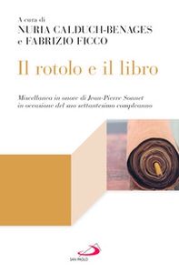 Il rotolo e il libro. Miscellanea in onore di Jean-Pierre Sonnet in occasione del suo settantesimo compleanno - Librerie.coop