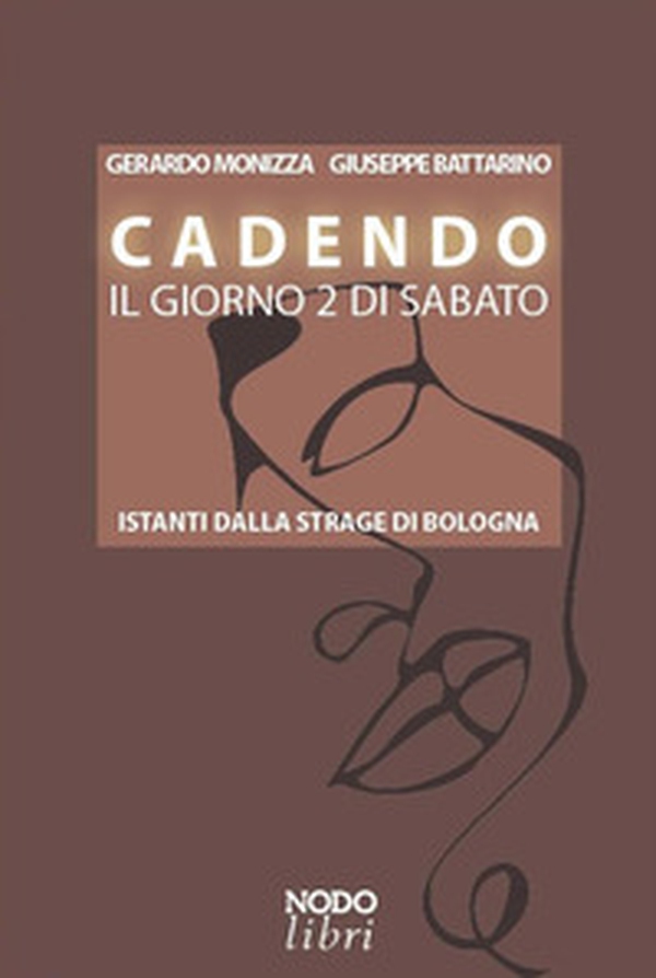 Cadendo il giorno 2 di sabato. Istanti dalla strage di Bologna - Librerie.coop