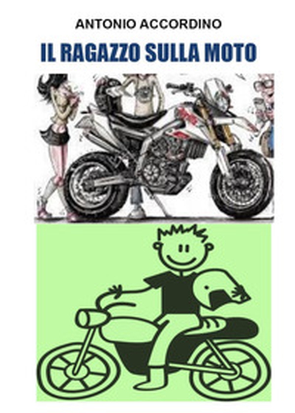 Il ragazzo sulla moto - Librerie.coop Il ragazzo sulla moto - Librerie.coop