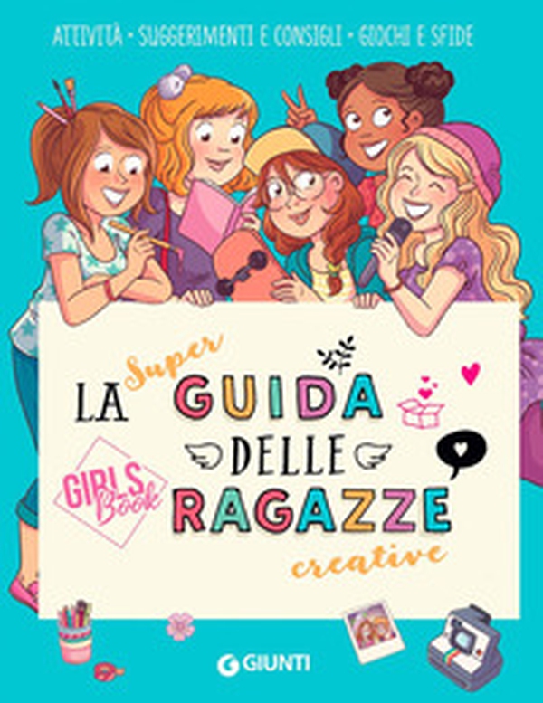 La super guida delle ragazze creative. Girls' book - Librerie.coop La super guida delle ragazze creative. Girls' book - Librerie.coop