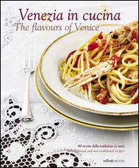 Venezia in cucina. 80 ricette della tradizione (e non) Ediz. italiana e inglese - Librerie.coop Venezia in cucina. 80 ricette della tradizione (e non) Ediz. italiana e inglese - Librerie.coop
