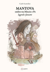 Mantova ombre tra Mincio e Po. Leggende fantasmi - Librerie.coop