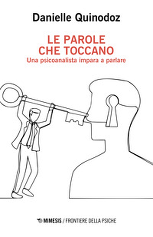 Le parole che toccano. Una psicoanalista impara a parlare - Librerie.coop Le parole che toccano. Una psicoanalista impara a parlare - Librerie.coop