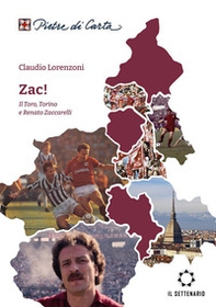 Zac! Il Toro, Torino e Renato Zaccarelli - Librerie.coop