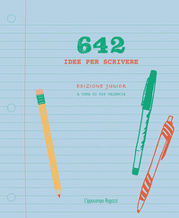 642 idee per scrivere. Ediz. junior - Librerie.coop 642 idee per scrivere. Ediz. junior - Librerie.coop