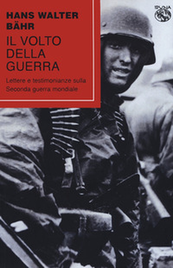 Il volto della guerra. Lettere e testimonianze sulla seconda guerra mondiale - Librerie.coop Il volto della guerra. Lettere e testimonianze sulla seconda guerra mondiale - Librerie.coop