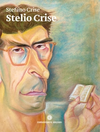 Stelio Crise. Relazioni e corrispondenze - Librerie.coop