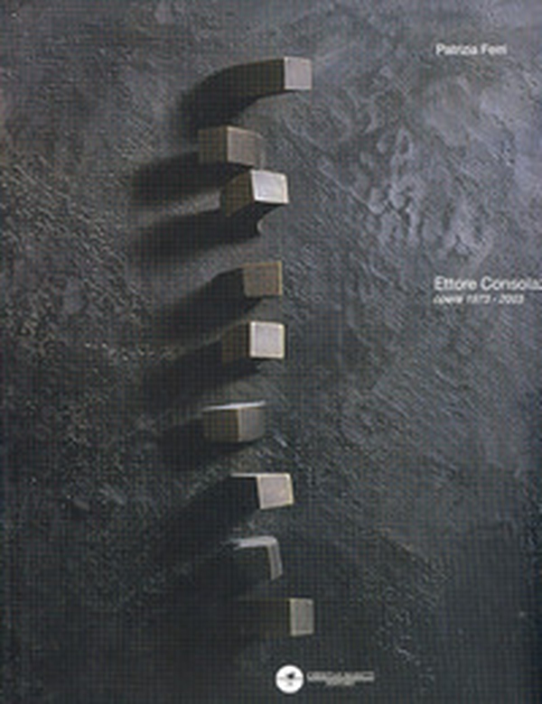 Ettore Consolazione. Opere 1973-2003. Catalogo della mostra - Librerie.coop Ettore Consolazione. Opere 1973-2003. Catalogo della mostra - Librerie.coop