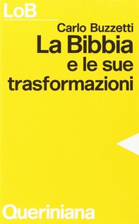 La Bibbia e le sue trasformazioni. Storia delle traduzioni bibliche e riflessioni ermeneutiche - Librerie.coop