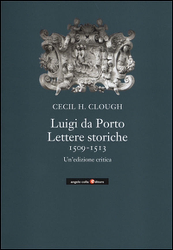 Luigi da Porto. Lettere storiche 1509-1513. Un'edizione critica - Librerie.coop Luigi da Porto. Lettere storiche 1509-1513. Un'edizione critica - Librerie.coop