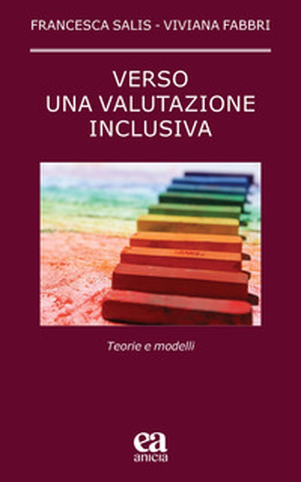 Verso una valutazione inclusiva. Teorie e modelli - Librerie.coop Verso una valutazione inclusiva. Teorie e modelli - Librerie.coop