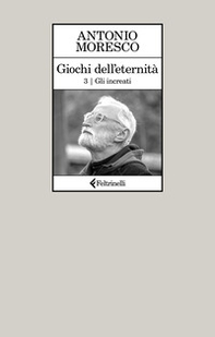 Gli increati. Giochi dell'eternità - Vol. 3 - Librerie.coop