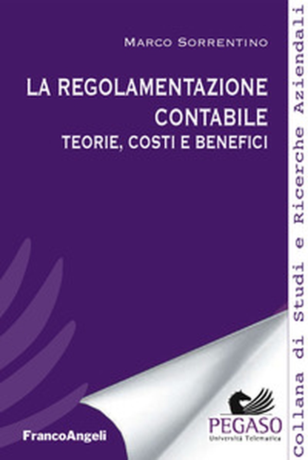 La regolamentazione contabile. Teorie, costi e benefici - Librerie.coop La regolamentazione contabile. Teorie, costi e benefici - Librerie.coop