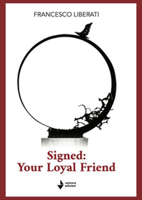 Signed: your loyal friend - Librerie.coop Signed: your loyal friend - Librerie.coop