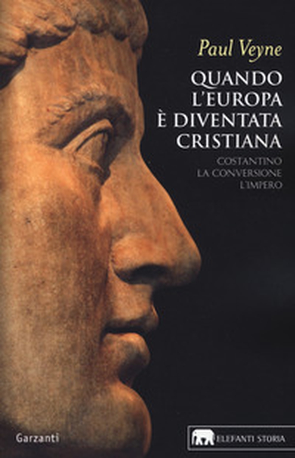 Quando l'Europa è diventata cristiana. Costantino, la conversione, l'impero - Librerie.coop Quando l'Europa è diventata cristiana. Costantino, la conversione, l'impero - Librerie.coop