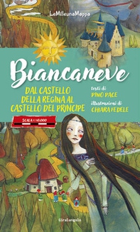Biancaneve dal castello della Regina al castello del Principe - Librerie.coop