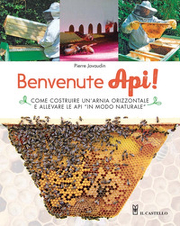 Benvenute api! Come costruire un'arnia orizzontale e allevare le api «in modo naturale» - Librerie.coop Benvenute api! Come costruire un'arnia orizzontale e allevare le api «in modo naturale» - Librerie.coop