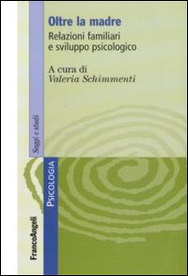 Oltre la madre. Relazioni familiari e sviluppo psicologico - Librerie.coop Oltre la madre. Relazioni familiari e sviluppo psicologico - Librerie.coop