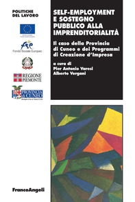 Self-employment e sostegno pubblico all’imprenditorialità. Il caso della Provincia di Cuneo e dei Programmi di Creazione d’Impresa - Librerie.coop Self-employment e sostegno pubblico all’imprenditorialità. Il caso della Provincia di Cuneo e dei Programmi di Creazione d’Impresa - Librerie.coop