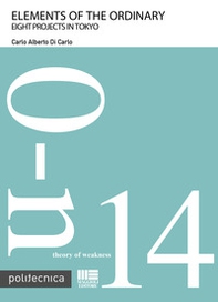 Elements of the ordinary. Eight projects in Tokyo - Librerie.coop