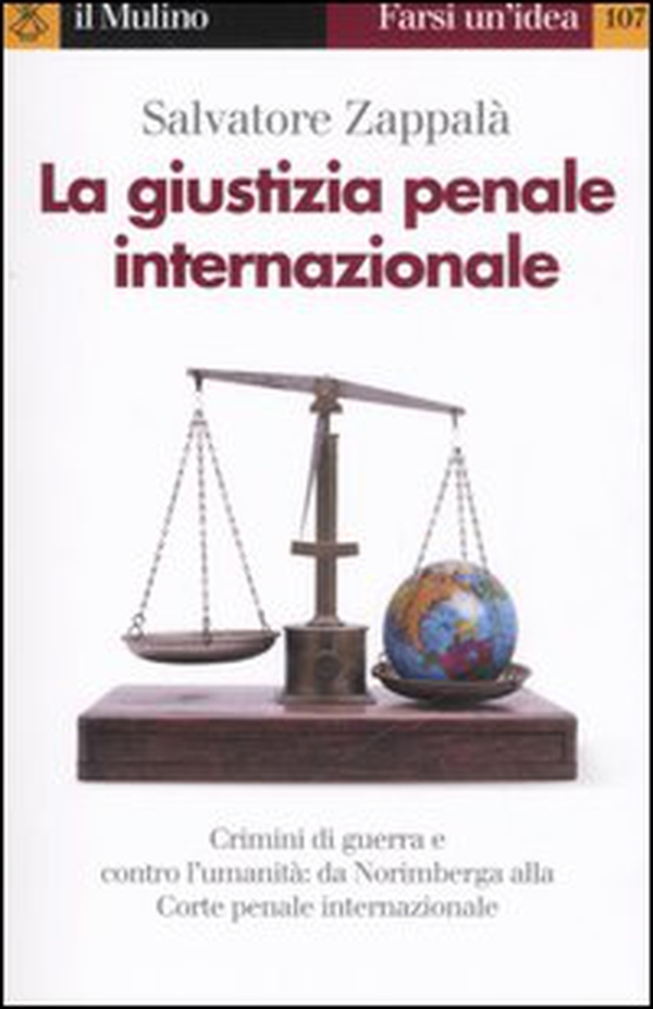 La giustizia penale internazionale. Perché non restino impuniti genocidi, crimini di guerra e contro l'umanità - Librerie.coop La giustizia penale internazionale. Perché non restino impuniti genocidi, crimini di guerra e contro l'umanità - Librerie.coop