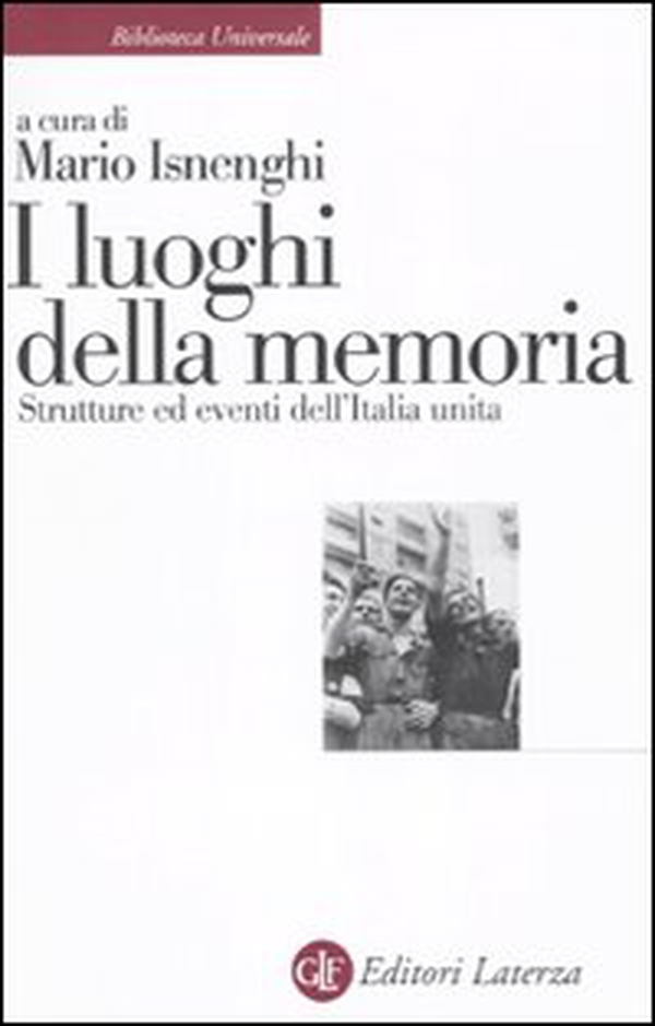 I luoghi della memoria. Strutture ed eventi dell'Italia unita - Librerie.coop I luoghi della memoria. Strutture ed eventi dell'Italia unita - Librerie.coop