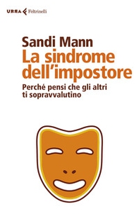 La sindrome dell'impostore. Perché pensi che gli altri ti sopravvalutino - Librerie.coop La sindrome dell'impostore. Perché pensi che gli altri ti sopravvalutino - Librerie.coop