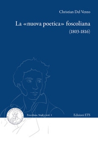 La «nuova poetica» foscoliana (1803-1816) - Librerie.coop