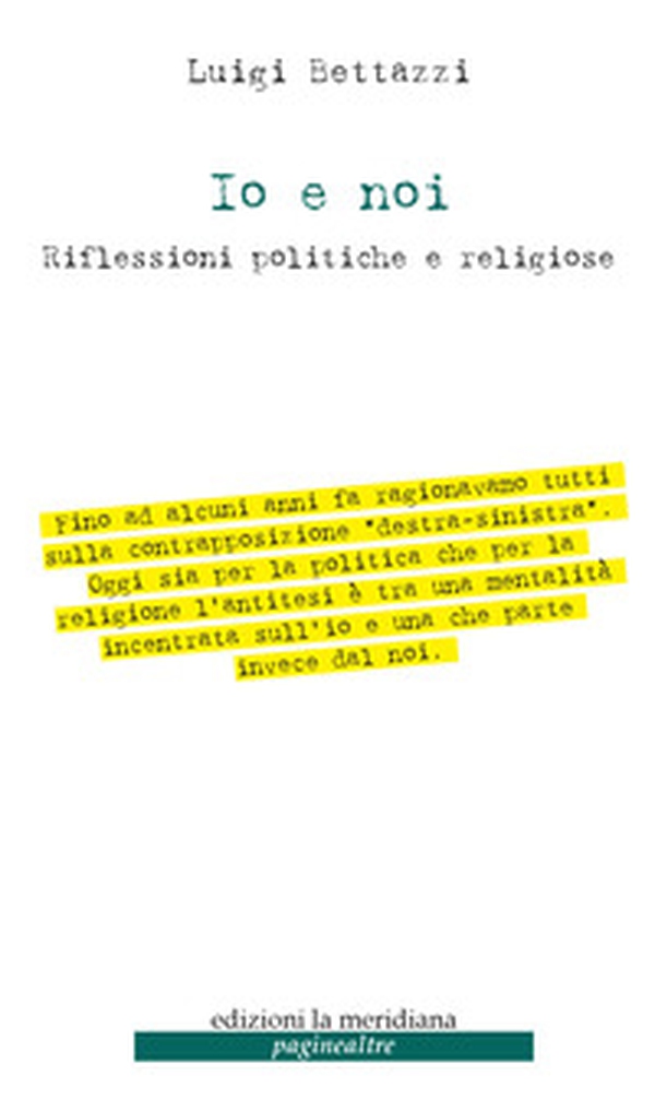 Io e noi. Riflessioni politiche e religiose - Librerie.coop Io e noi. Riflessioni politiche e religiose - Librerie.coop
