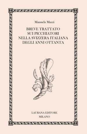 Breve trattato sui picchiatori nella Svizzera italiana degli anni Ottanta - Librerie.coop