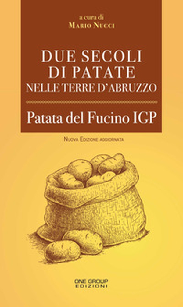 Due secoli di patate nelle terre d'Abruzzo. Patata del Fucino IGP - Librerie.coop Due secoli di patate nelle terre d'Abruzzo. Patata del Fucino IGP - Librerie.coop