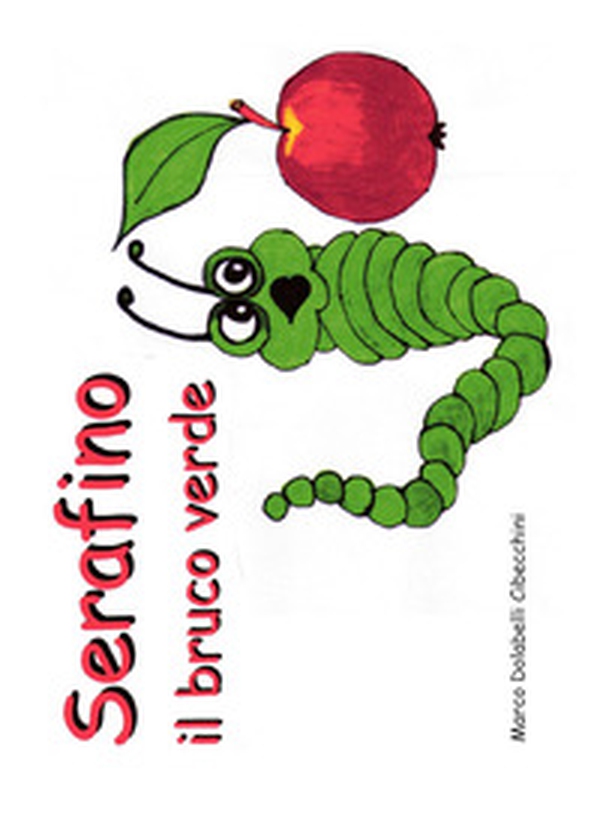 Serafino il bruco verde - Librerie.coop Serafino il bruco verde - Librerie.coop