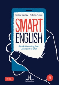 Smart English B1. Blended learning from classroom to chat - Librerie.coop