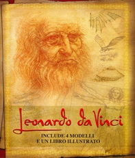 Leonardo da Vinci. La sua vita e le sue intuizioni nelle opere più importanti - Librerie.coop