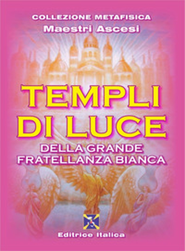 Templi di luce della grande fratellanza bianca - Librerie.coop Templi di luce della grande fratellanza bianca - Librerie.coop