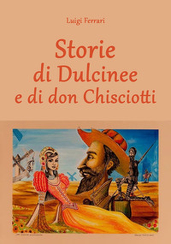 Storie di Dulcinee e di don Chisciotti - Librerie.coop Storie di Dulcinee e di don Chisciotti - Librerie.coop