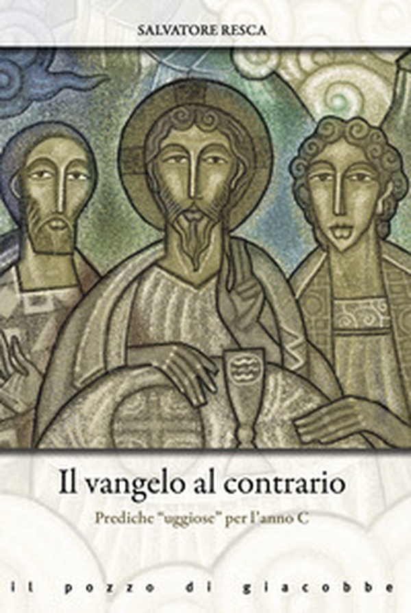 Il Vangelo al contrario. Prediche «uggiose» per l'anno C - Librerie.coop Il Vangelo al contrario. Prediche «uggiose» per l'anno C - Librerie.coop
