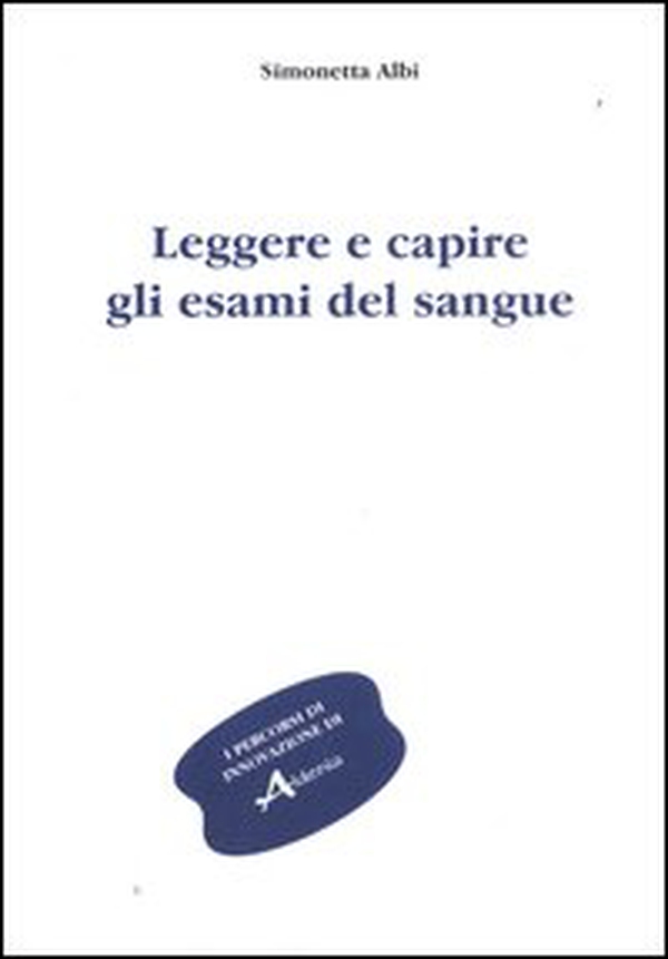 Leggere e capire gli esami del sangue - Librerie.coop Leggere e capire gli esami del sangue - Librerie.coop