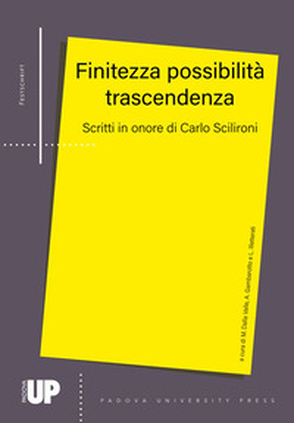 Finitezza possibilità trascendenza. Scritti in onore di Carlo Scilironi - Librerie.coop