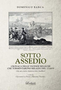 Sotto assedio. Cronaca delle vicende belliche che tormentarono Milazzo nel 1718/19 - Librerie.coop